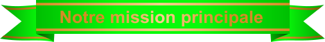 Notre mission principale